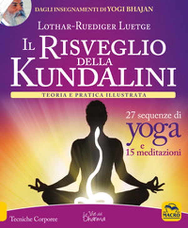 Il risveglio della Kundalini. Teoria e pratica illustrata - Librerie.coop Il risveglio della Kundalini. Teoria e pratica illustrata - Librerie.coop