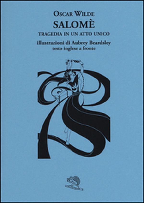 Salomè. Tragedia in un atto unico. Testo inglese a fronte - Librerie.coop Salomè. Tragedia in un atto unico. Testo inglese a fronte - Librerie.coop