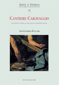 Cantiere Caravaggio. Questioni aperte, indagini, interpretazioni - Librerie.coop