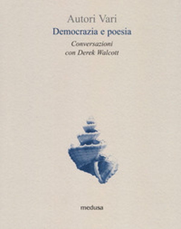 Democrazia e poesia. Conversazioni Derek Walcott - Librerie.coop Democrazia e poesia. Conversazioni Derek Walcott - Librerie.coop