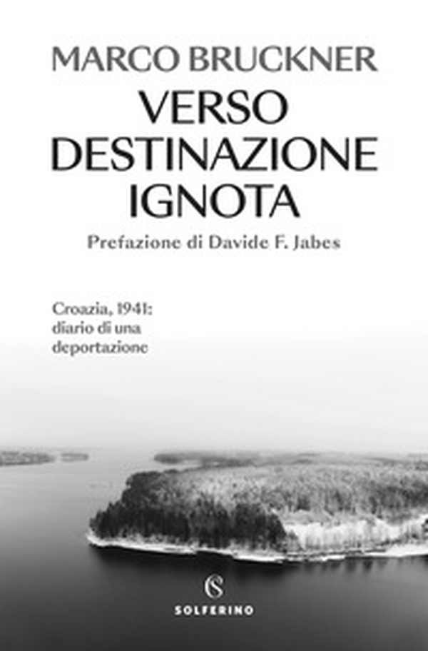 Verso destinazione ignota. Croazia, 1941: diario di una deportazione - Librerie.coop Verso destinazione ignota. Croazia, 1941: diario di una deportazione - Librerie.coop