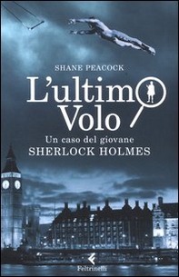 L'ultimo volo. Un caso del giovane Sherlock Holmes - Librerie.coop L'ultimo volo. Un caso del giovane Sherlock Holmes - Librerie.coop