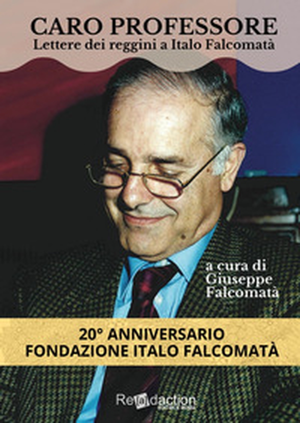 Caro professore. Lettere dei reggini a Italo Falcomatà - Librerie.coop Caro professore. Lettere dei reggini a Italo Falcomatà - Librerie.coop
