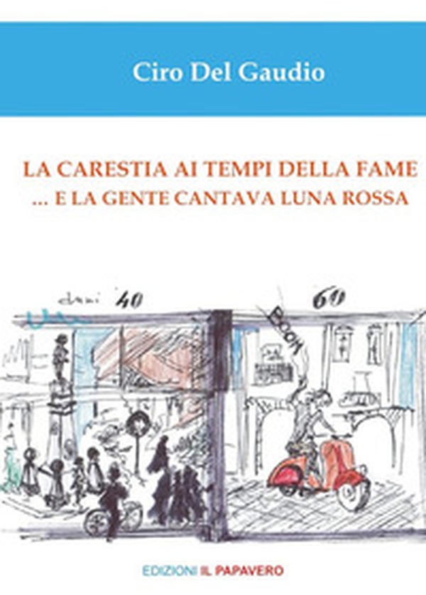 La carestia ai tempi della fame... e la gente cantava luna rossa - Librerie.coop La carestia ai tempi della fame... e la gente cantava luna rossa - Librerie.coop