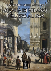 Storia di Milano dal 1836 al 1848 - Librerie.coop