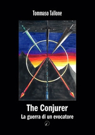 The conjurer. La guerra di un evocatore - Librerie.coop