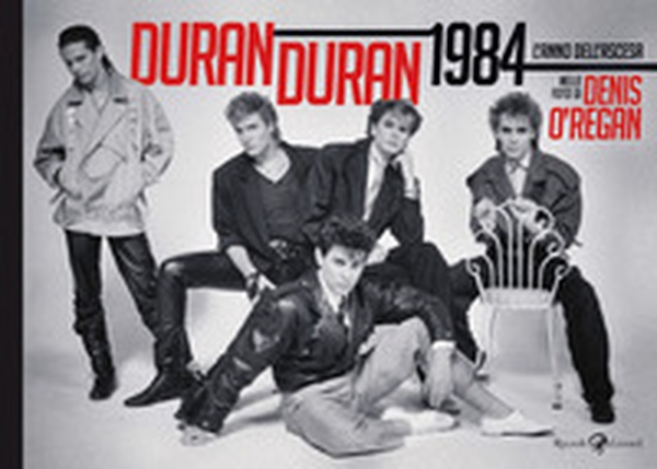 Duran Duran 1984. L'anno dell'ascesa - Librerie.coop Duran Duran 1984. L'anno dell'ascesa - Librerie.coop