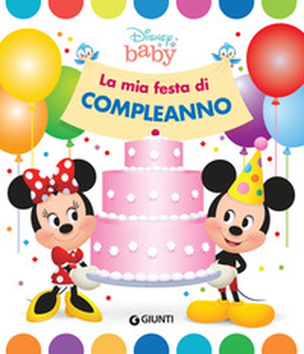 La mia festa di compleanno. Disney baby - Librerie.coop La mia festa di compleanno. Disney baby - Librerie.coop