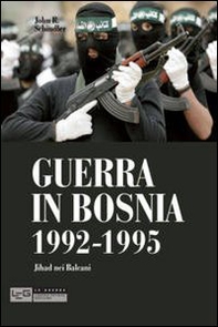 Guerra in Bosnia 1992-1995. Jihad nei Balcani - Librerie.coop