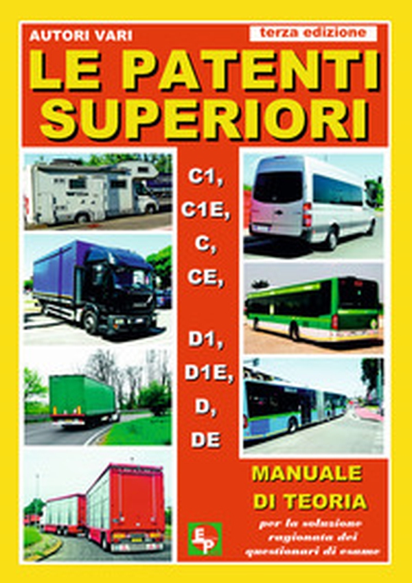 Le patenti superiori. C1, C1E, C, CE, D1, D1E, D, DE. Manuale di teoria per la soluzione ragionata dei questionari di esame - Librerie.coop Le patenti superiori. C1, C1E, C, CE, D1, D1E, D, DE. Manuale di teoria per la soluzione ragionata dei questionari di esame - Librerie.coop