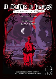 Il mostro di Firenze. Al di sopra di ogni sospetto - Librerie.coop