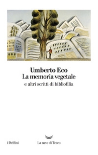 La memoria vegetale e altri scritti di bibliofilia - Librerie.coop La memoria vegetale e altri scritti di bibliofilia - Librerie.coop