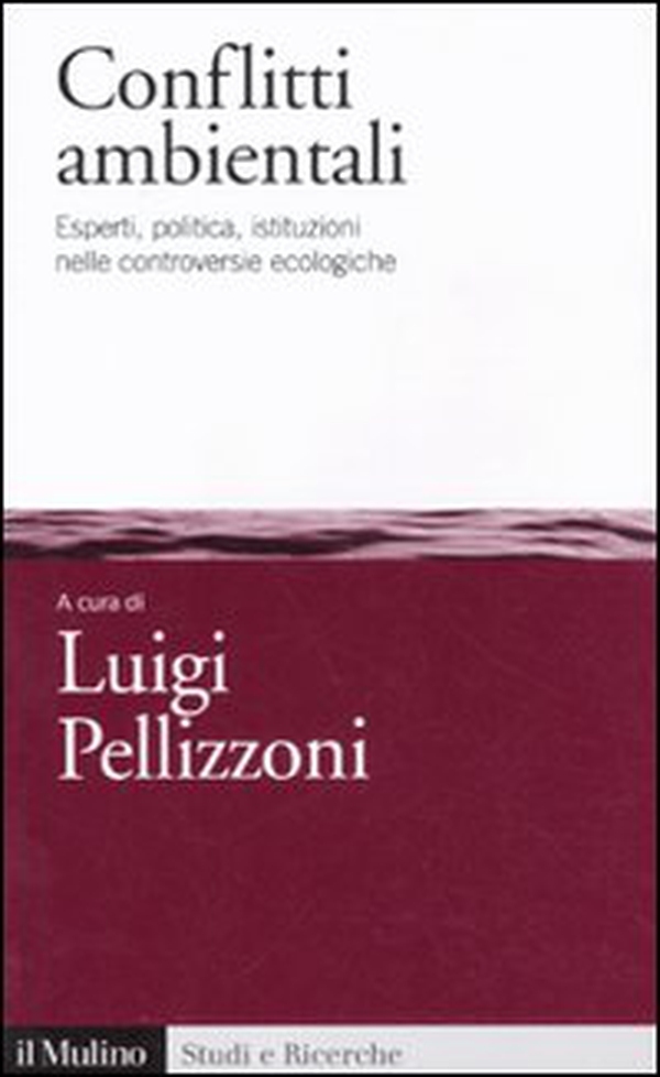 Conflitti ambientali. Esperti, politica, istituzioni nelle controversie ecologiche - Librerie.coop Conflitti ambientali. Esperti, politica, istituzioni nelle controversie ecologiche - Librerie.coop