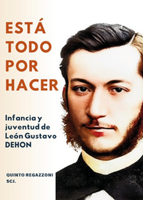 Está todo por hacer. Infancia y juventud de León Gustavo Dehon - Librerie.coop Está todo por hacer. Infancia y juventud de León Gustavo Dehon - Librerie.coop