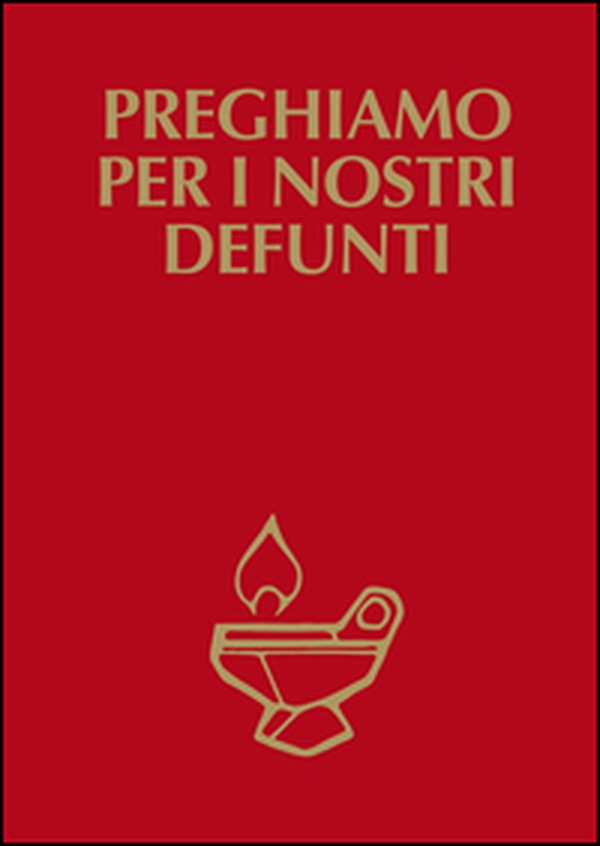 Preghiamo per i nostri defunti - Librerie.coop Preghiamo per i nostri defunti - Librerie.coop