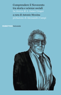 Comprendere il Novecento tra storia e scienze sociali. La ricerca di A. James Gregor - Librerie.coop Comprendere il Novecento tra storia e scienze sociali. La ricerca di A. James Gregor - Librerie.coop
