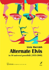 Alternate Elvis. In 16 universi possibili (1933-2068) - Librerie.coop Alternate Elvis. In 16 universi possibili (1933-2068) - Librerie.coop
