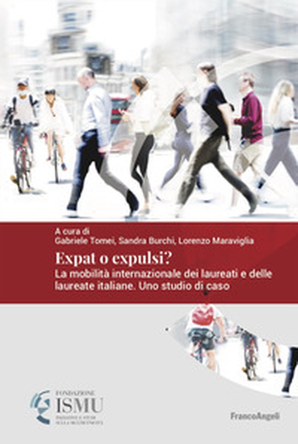 Expat o expulsi? La mobilità internazionale dei laureati e delle laureate italiane. Uno studio di caso - Librerie.coop Expat o expulsi? La mobilità internazionale dei laureati e delle laureate italiane. Uno studio di caso - Librerie.coop
