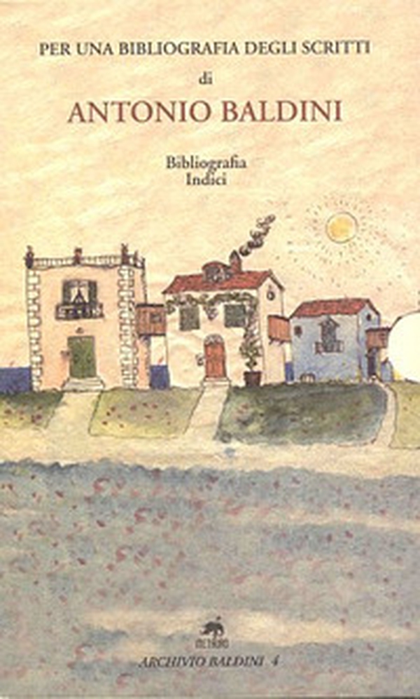 Per una bibliografia degli scritti di Antonio Baldini - Librerie.coop Per una bibliografia degli scritti di Antonio Baldini - Librerie.coop