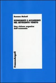 Economisti e accademici nel Settecento veneto. Una visione organica dell'economia - Librerie.coop