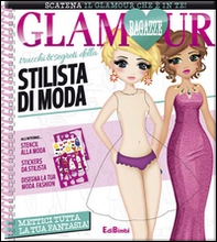 Trucchi e segreti della stilista di moda. Ragazze glamour. Con adesivi - Librerie.coop