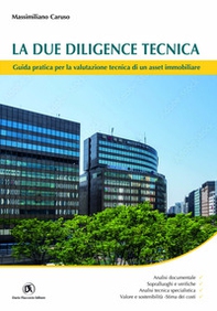 La due diligence tecnica. Guida pratica per la valutazione tecnica di un asset immobiliare - Librerie.coop