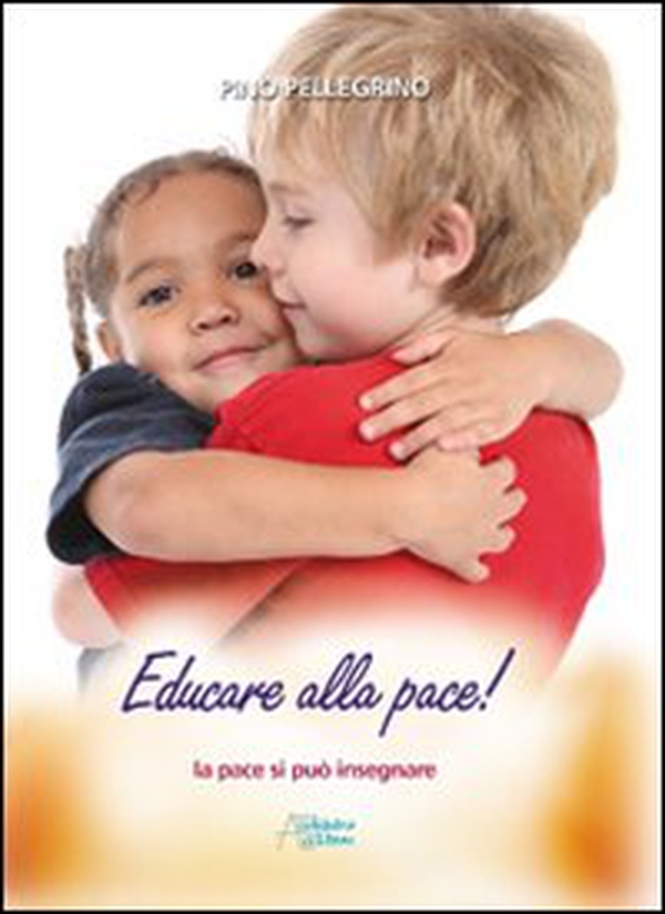 Educare alla pace! La pace si può insegnare - Librerie.coop