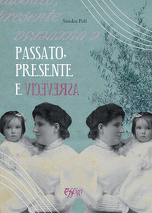 Passato, presente e viceversa - Librerie.coop Passato, presente e viceversa - Librerie.coop