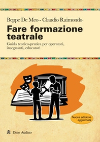Fare formazione teatrale. Guida teorico-pratica per operatori, insegnanti, educatori - Librerie.coop
