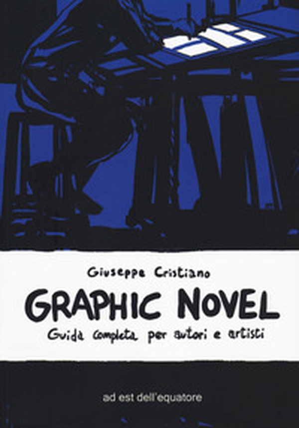 Graphic novel. Guida completa per autori e artisti - Librerie.coop Graphic novel. Guida completa per autori e artisti - Librerie.coop