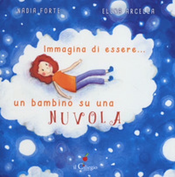 Immagina di essere... un bambino su una nuvola - Librerie.coop Immagina di essere... un bambino su una nuvola - Librerie.coop