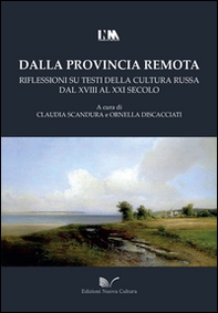 Dalla provincia remota. Riflessioni su testi della cultura russa dal XVIII al XXI secolo - Librerie.coop