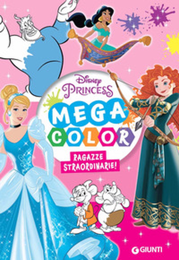Ragazze straordinarie. Mega color. Disney Princess - Librerie.coop Ragazze straordinarie. Mega color. Disney Princess - Librerie.coop