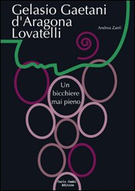 Gelasio Gaetani d'Aragona Lovatelli. Un bicchiere mai pieno - Librerie.coop