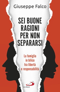 Sei buone ragioni per non separarsi. La famiglia in bilico tra libertà e responsabilità - Librerie.coop