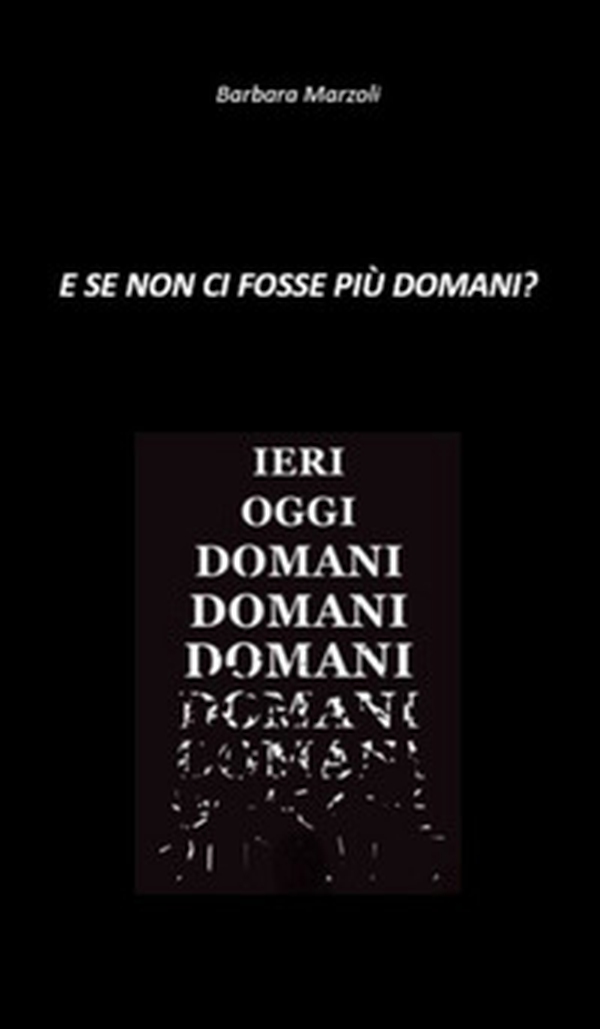 E se non ci fosse più domani? - Librerie.coop E se non ci fosse più domani? - Librerie.coop