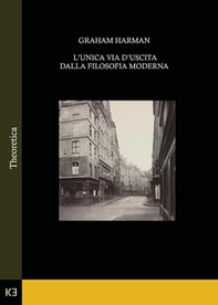 L'unica via d'uscita dalla filosofia moderna - Librerie.coop L'unica via d'uscita dalla filosofia moderna - Librerie.coop