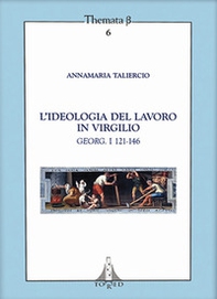 L'ideologia del lavoro in Virgilio. Georg. I 121-146 - Librerie.coop