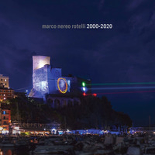 Marco Nereo Rotelli 2000-2020 - Librerie.coop Marco Nereo Rotelli 2000-2020 - Librerie.coop