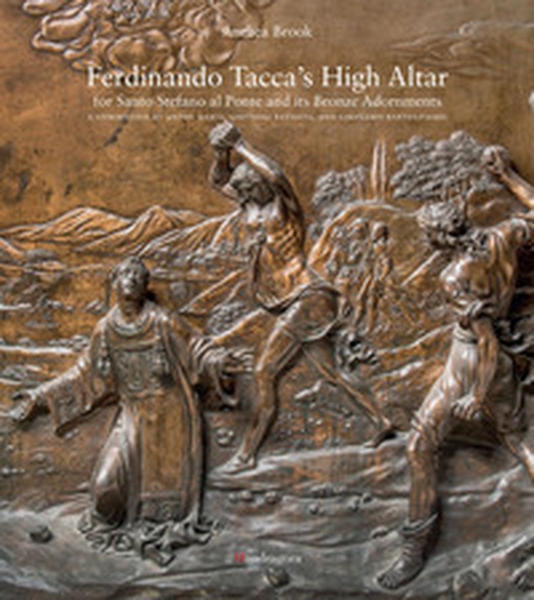 Ferdinando Tacca's high altar for Santo Stefano al Ponte and its bronze - Librerie.coop Ferdinando Tacca's high altar for Santo Stefano al Ponte and its bronze - Librerie.coop