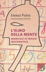 L'elmo della mente. Manuale di magia matematica - Librerie.coop