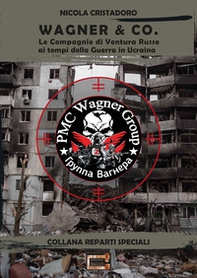 Wagner & Co. Le compagnie di ventura russe ai tempi della guerra in Ucraina - Librerie.coop Wagner & Co. Le compagnie di ventura russe ai tempi della guerra in Ucraina - Librerie.coop