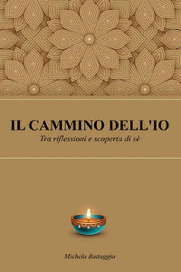 Il cammino dell'io. Tra riflessioni e scoperta di sé - Librerie.coop