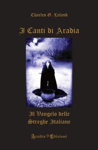 I canti di Aradia. Il vangelo delle streghe italiane - Librerie.coop