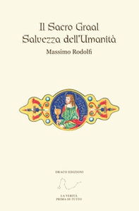 Il Sacro Graal. Salvezza dell'umanità - Librerie.coop