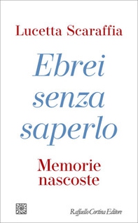 Ebrei senza saperlo. Memorie nascoste - Librerie.coop