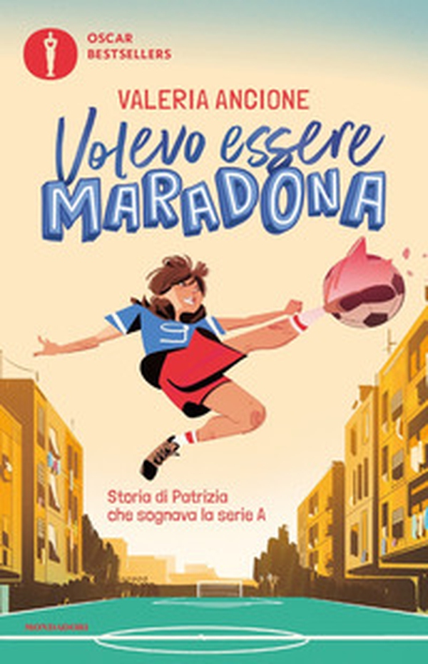 Volevo essere Maradona. Storia di Patrizia che sognava la serie A - Librerie.coop Volevo essere Maradona. Storia di Patrizia che sognava la serie A - Librerie.coop