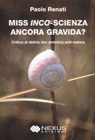 Miss inco-scienza ancora gravida? Critica al delirio bio-sintetico e anti-natura - Librerie.coop