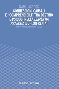 Connessioni causali e «comprensibili»tra destino e psicosi nella dementia praecox (schizofrenia) - Librerie.coop