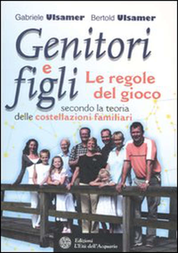 Genitori e figli. Le regole del gioco secondo la teoria delle costellazioni familiari - Librerie.coop Genitori e figli. Le regole del gioco secondo la teoria delle costellazioni familiari - Librerie.coop